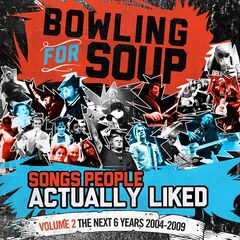Bowling For Soup – Songs People Actually Liked, Vol. 2 The Next 6 Years 2004-2009 (2023) (ALBUM ZIP)