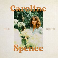 Caroline Spence – True North (2023) (ALBUM ZIP)
