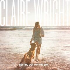 Claire Wright – Setting Out For The Sun (2023) (ALBUM ZIP)