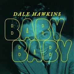 Dale Hawkins – Baby Baby (2023) (ALBUM ZIP)