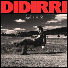 Didirri – Caught In The Act (2023) (ALBUM ZIP)