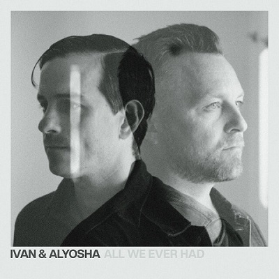 Ivan And Alyosha – All We Ever Had (2023) (ALBUM ZIP)