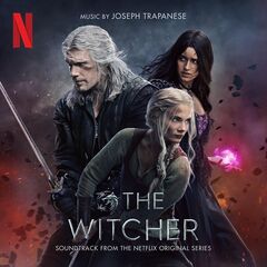 Joseph Trapanese – The Witcher Season 3 [Soundtrack From The Netflix Original Series] (2023) (ALBUM ZIP)
