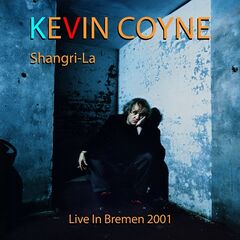 Kevin Coyne – Shangri-La [Live, Bremen, 2001] (2023) (ALBUM ZIP)