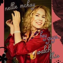 Nellie Mckay – Hey Guys, Watch This (2023) (ALBUM ZIP)