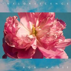 Rob Moose – Inflorescence (2023) (ALBUM ZIP)