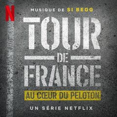 Si Begg – Tour De France Au Cour Du Peloton [Musique De La Serie Netflix] (2023) (ALBUM ZIP)