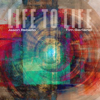 Tim Garland &amp; Jason Rebello – Life To Life (2023) (ALBUM ZIP)