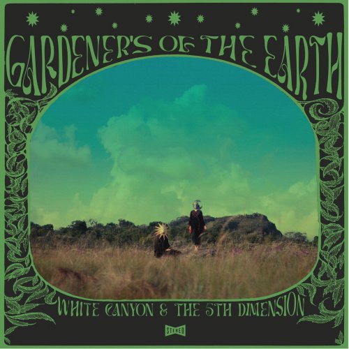 White Canyon &amp; The 5th Dimension – Gardeners Of The Earth (2023) (ALBUM ZIP)
