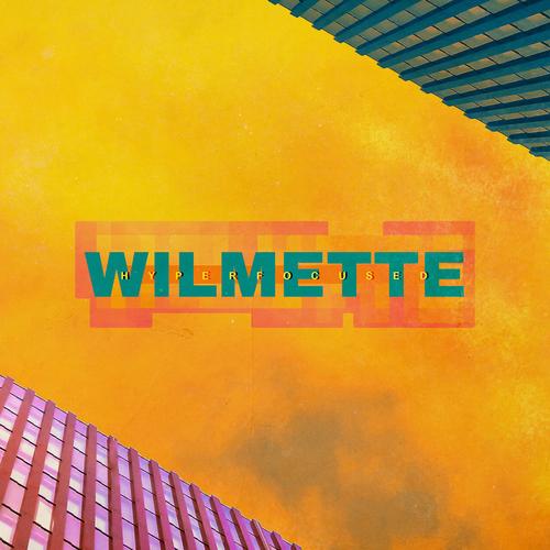 Wilmette – Hyperfocused (2023) (ALBUM ZIP)
