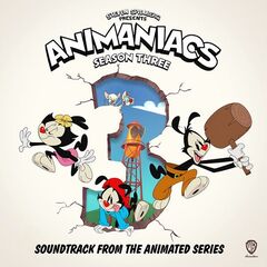 Animaniacs – Animaniacs Season 3 [Soundtrack From The Animated Series] (2023) (ALBUM ZIP)