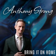 Anthony Strong – Bring It On Home (2023) (ALBUM ZIP)