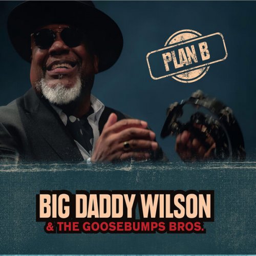 Big Daddy Wilson – Plan B (2023) (ALBUM ZIP)