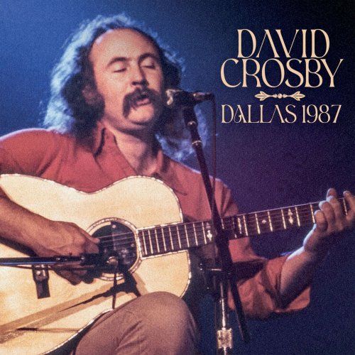 David Crosby – Dallas 1987 (2023) (ALBUM ZIP)