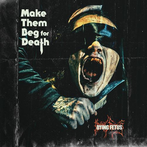 Dying Fetus – Make Them Beg For Death (2023) (ALBUM ZIP)