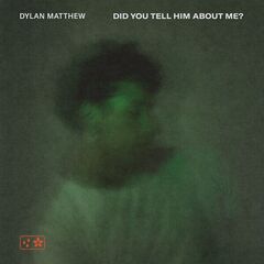 Dylan Matthew – Did You Tell Him About Me (2023) (ALBUM ZIP)