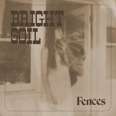 Fences – Bright Soil (2023) (ALBUM ZIP)