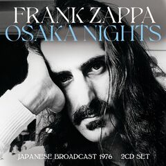 Frank Zappa – Osaka Nights (2023) (ALBUM ZIP)