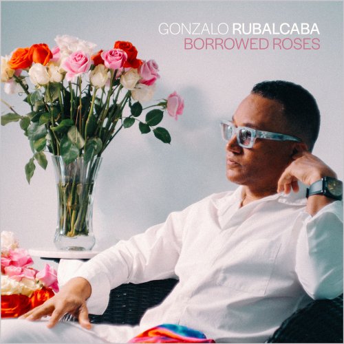 Gonzalo Rubalcaba – Borrowed Roses (2023) (ALBUM ZIP)
