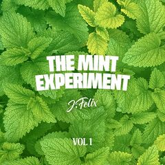 J-Felix – The Mint Experiment Volume 1 (2023) (ALBUM ZIP)