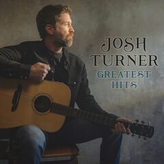 Josh Turner – Greatest Hits (2023) (ALBUM ZIP)
