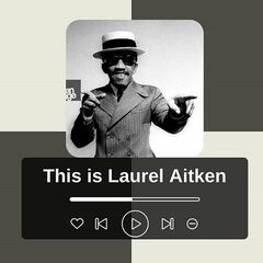 Laurel Aitken – This Is Laurel Aitken (2023) (ALBUM ZIP)