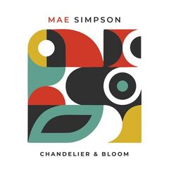 Mae Simpson – Chandelier And Bloom (2023) (ALBUM ZIP)