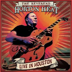 The Reverend Horton Heat – Live In Houston (2023) (ALBUM ZIP)