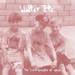 Walter Etc. – When The Band Breaks Up Again (2023) (ALBUM ZIP)