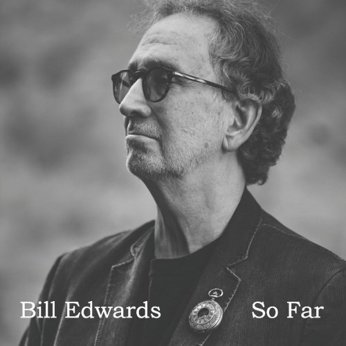 Bill Edwards – So Far (2023) (ALBUM ZIP)