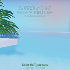 Blank And Jones – Surround Me With Your Love [Ben Macklin Remix] (2023) (ALBUM ZIP)