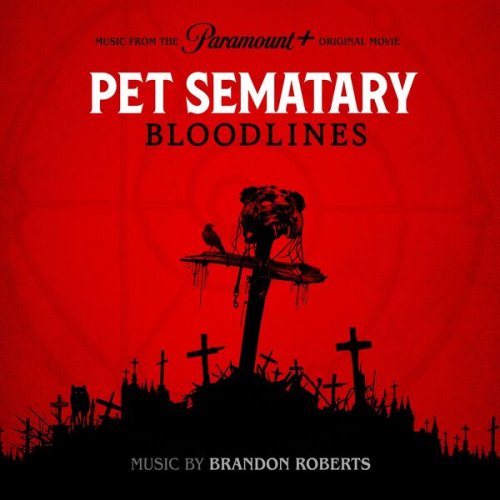 Brandon Roberts – Pet Sematary Bloodlines [Music From The Motion Picture] (2023) (ALBUM ZIP)