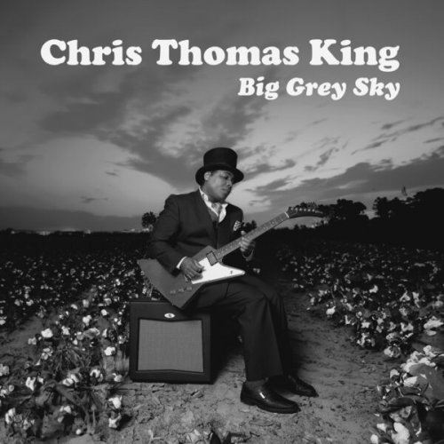 Chris Thomas King – Big Grey Sky (2023) (ALBUM ZIP)