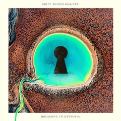 Dirty Sound Magnet – Dreaming In Dystopia (2023) (ALBUM ZIP)