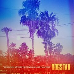 Dogstar – Somewhere Between The Power Lines And Palm Trees (2023) (ALBUM ZIP)