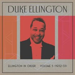Duke Ellington – Ellington In Order, Volume 5 1932-33 (2023) (ALBUM ZIP)