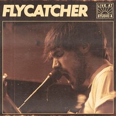 Flycatcher – Live At Studio 4 (2023) (ALBUM ZIP)