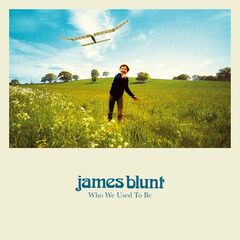 James Blunt – Who We Used To Be (2023) (ALBUM ZIP)