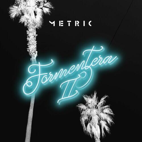 Metric – Formentera II (2023) (ALBUM ZIP)