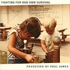 Possessed By Paul James – Fighting For Our Own Survival (2023) (ALBUM ZIP)