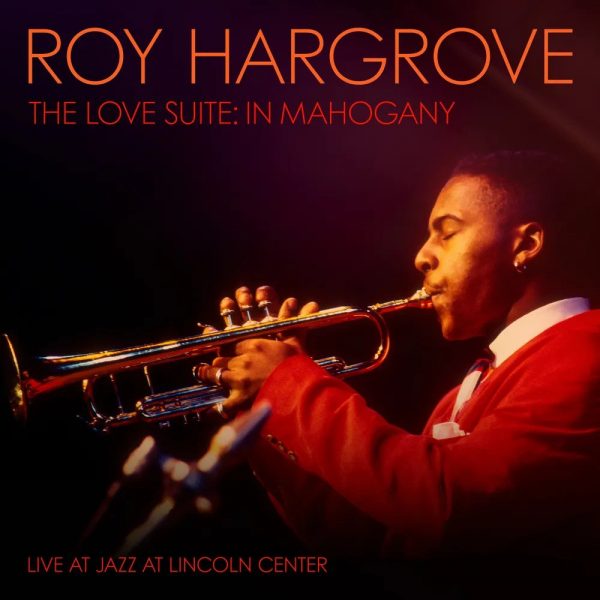 Roy Hargrove – The Love Suite In Mahogany (2023) (ALBUM ZIP)