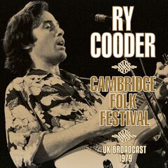 Ry Cooder – Cambridge Folk Festival (2023) (ALBUM ZIP)