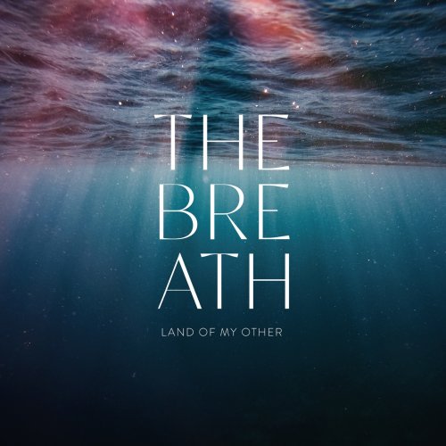 The Breath – Land Of My Other (2023) (ALBUM ZIP)