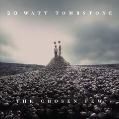 20 Watt Tombstone – The Chosen Few (2023) (ALBUM ZIP)