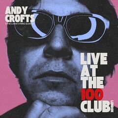Andy Crofts – Live At The 100 Club (2023) (ALBUM ZIP)