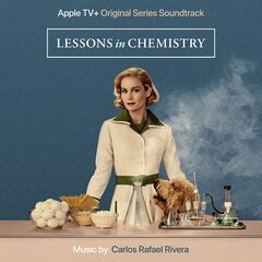 Carlos Rafael Rivera – Lessons In Chemistry Season 1 [Apple Original Series Soundtrack] (2023) (ALBUM ZIP)