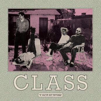 Class – If You’ve Got Nothing (2023) (ALBUM ZIP)