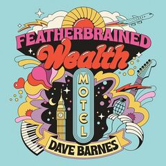 Dave Barnes – Featherbrained Wealth Motel (2023) (ALBUM ZIP)