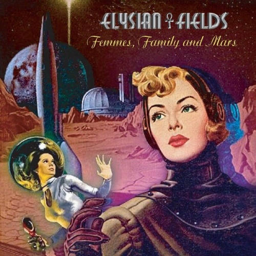 Elysian Fields – Femmes, Family And Mars (2023) (ALBUM ZIP)