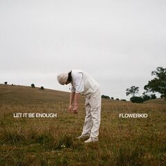 Flowerkid – Let It Be Enough (2023) (ALBUM ZIP)